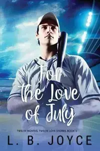 For the Love of July - Joyce L. B.