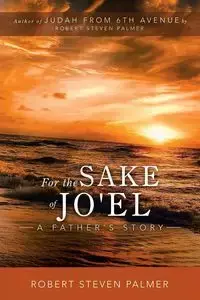 For the Sake of Jo'el - Palmer Robert Steven