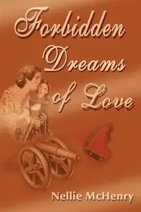 Forbidden Dreams of Love - Nellie McHenry