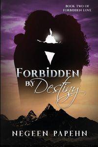 Forbidden by Destiny - Papehn Negeen