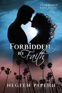 Forbidden by Faith - Papehn Negeen