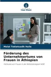 Förderung des Unternehmertums von Frauen in Äthiopien - Tekletsadik Haile Melat