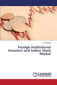 Foreign Institutional Investors and Indian Stock Market - Bodla Amita