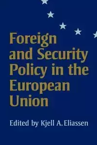 Foreign and Security Policy in the European Union - Eliassen Kjell A