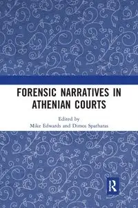 Forensic Narratives in Athenian Courts - Edwards Mike