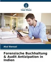 Forensische Buchhaltung & Audit Antizipation in Indien - Bansal Atul