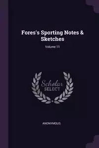 Fores's Sporting Notes & Sketches; Volume 11 - Anonymous