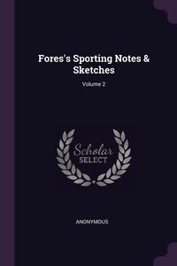 Fores's Sporting Notes & Sketches; Volume 2 - Anonymous