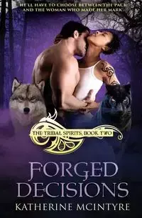 Forged Decisions - Katherine McIntyre