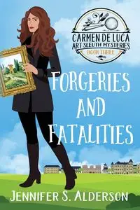 Forgeries and Fatalities - Jennifer S. Alderson