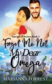 Forget Me Not, My Dear Omega - Forrest Marianna