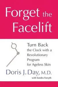 Forget the Facelift - Doris J. Day