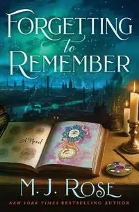 Forgetting to Remember - Rose M.J.