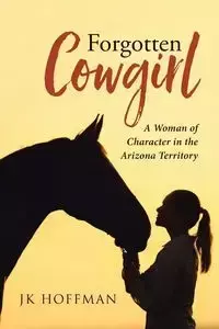 Forgotten Cowgirl - Hoffman JK