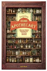 Forgotten Home Apothecary - Heath Noah