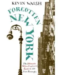 Forgotten New York - Kevin Walsh