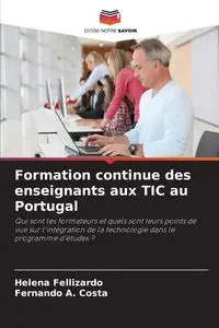 Formation continue des enseignants aux TIC au Portugal - Helena Fellizardo