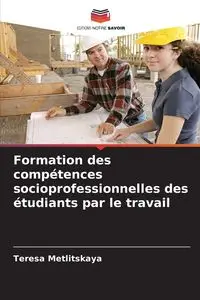 Formation des compétences socioprofessionnelles des étudiants par le travail - Teresa Metlitskaya