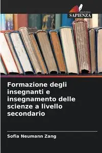 Formazione degli insegnanti e insegnamento delle scienze a livello secondario - Sofia Neumann Zang