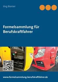 Formelsammlung für Berufskraftfahrer - Biemer Jörg