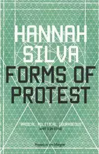 Forms of Protest - Silva Hannah