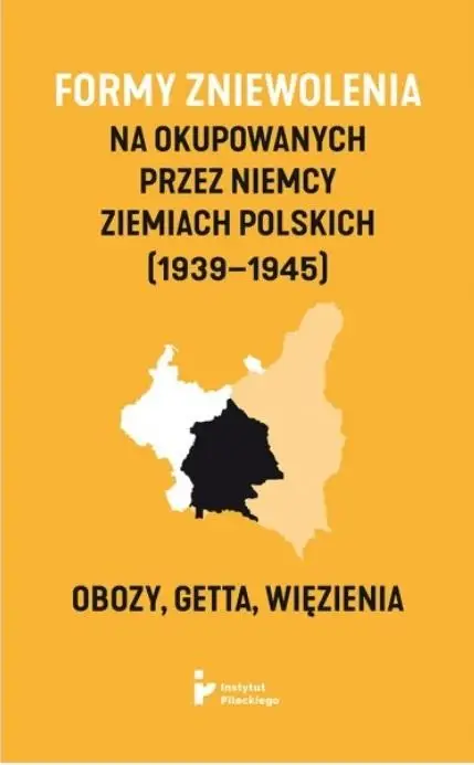 Formy zniewolenia na okupowanych przez Niemcy... - praca zbiorowa