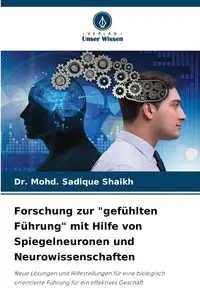 Forschung zur "gefühlten Führung" mit Hilfe von Spiegelneuronen und Neurowissenschaften - Shaikh Dr. Mohd. Sadique