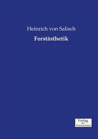 Forstästhetik - von Salisch Heinrich