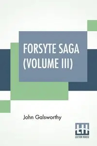 Forsyte Saga (Volume III) - John Galsworthy