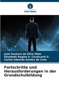 Fortschritte und Herausforderungen in der Grundschulbildung - Gustavo Silva Melo José da