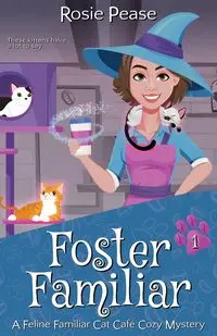 Foster Familiar - Rosie Pease