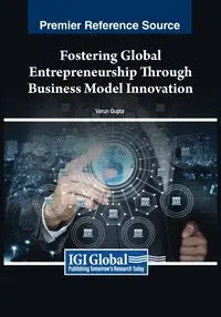 Fostering Global Entrepreneurship Through Business Model Innovation - Gupta Varun