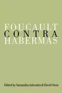 Foucault Contra Habermas - Ashenden Samantha