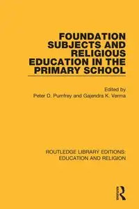 Foundation Subjects and Religious Education in the Primary School - Pumfrey Peter D.