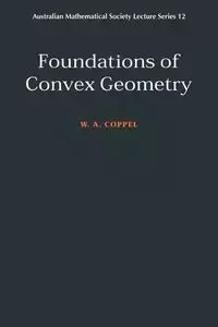 Foundations of Convex Geometry - Coppel W. A.