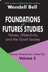 Foundations of Futures Studies - Bell Wendell