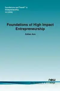 Foundations of High Impact Entrepreneurship - Acs Zoltan