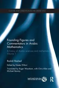 Founding Figures and Commentators in Arabic Mathematics - Rashed Roshdi