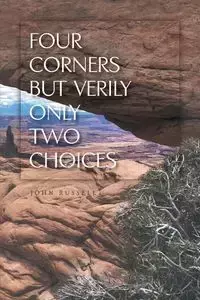 Four Corners but Verily Only Two Choices - Russell John