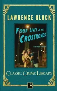 Four Lives at the Crossroads - Lawrence Block