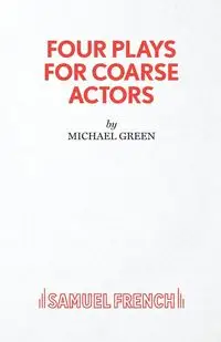 Four Plays for Coarse Actors - Michael Green Canon