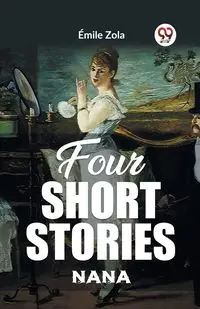 Four Short Stories NANA - Zola Emile