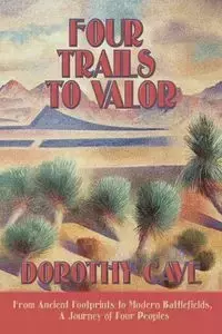 Four Trails to Valor - Dorothy Cave