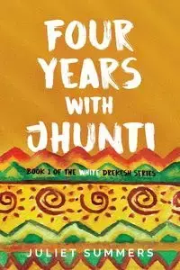 Four Years with Jhunti - Juliet Summers