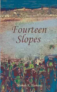 Fourteen Slopes - Mariah K. Hamang