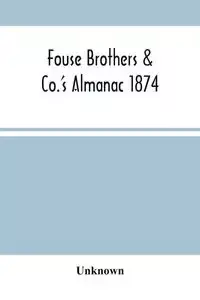 Fouse Brothers & Co.'S Almanac 1874 - Unknown