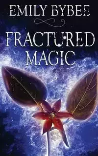 Fractured Magic - Emily Bybee