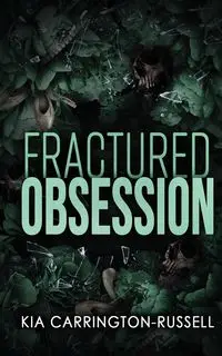 Fractured Obsession - Kia Carrington-Russell