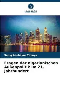 Fragen der nigerianischen Außenpolitik im 21. Jahrhundert - Yahaya Sadiq Abubakar