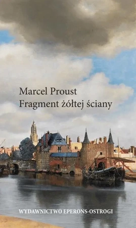 Fragment żółtej ściany - Marcel Proust